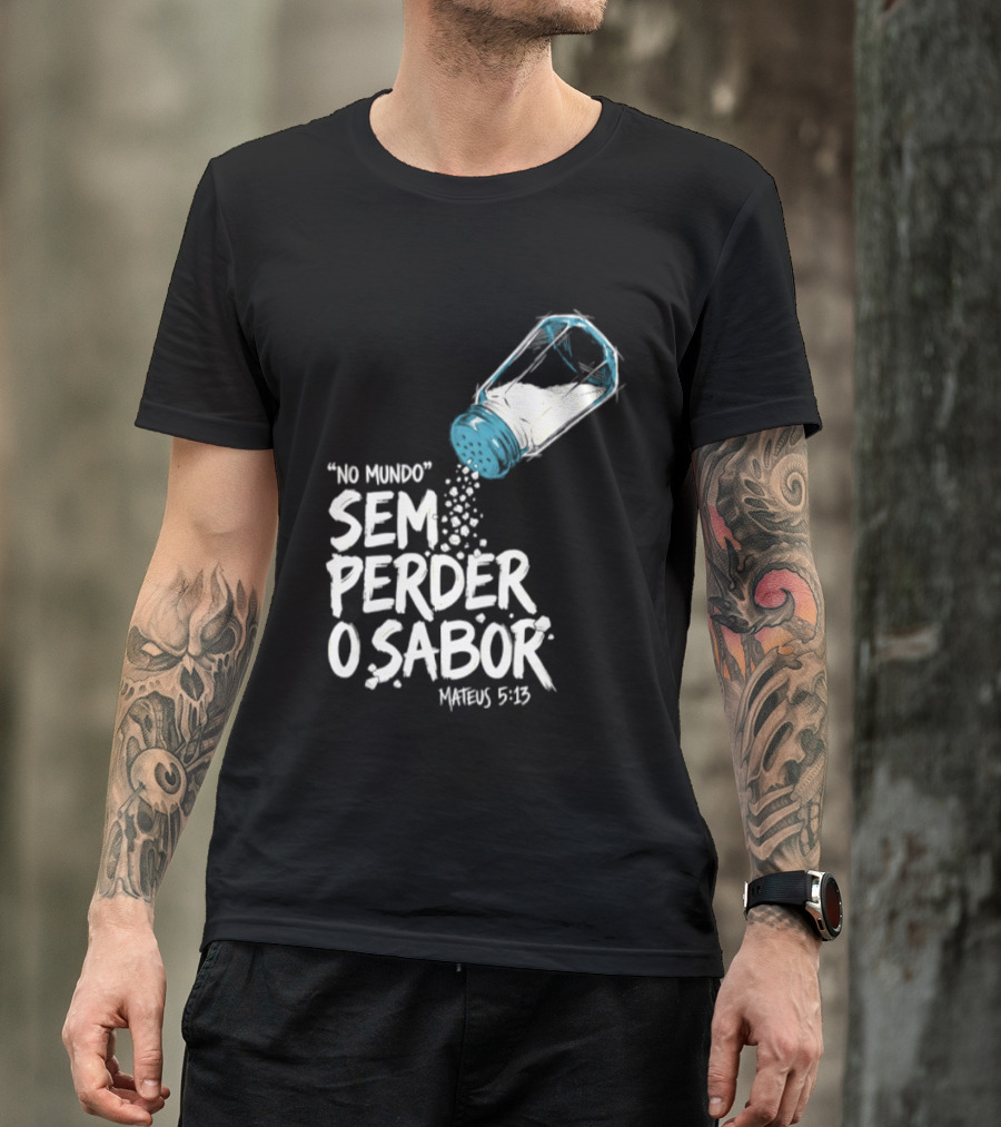 Saltar No Mundo Sem Perder O Sabor Mateus 5 13 T-Shirt