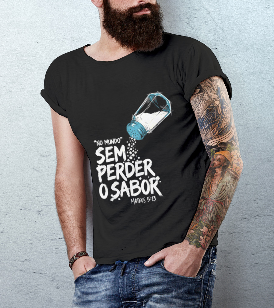 Saltar No Mundo Sem Perder O Sabor Mateus 5 13 T-Shirt