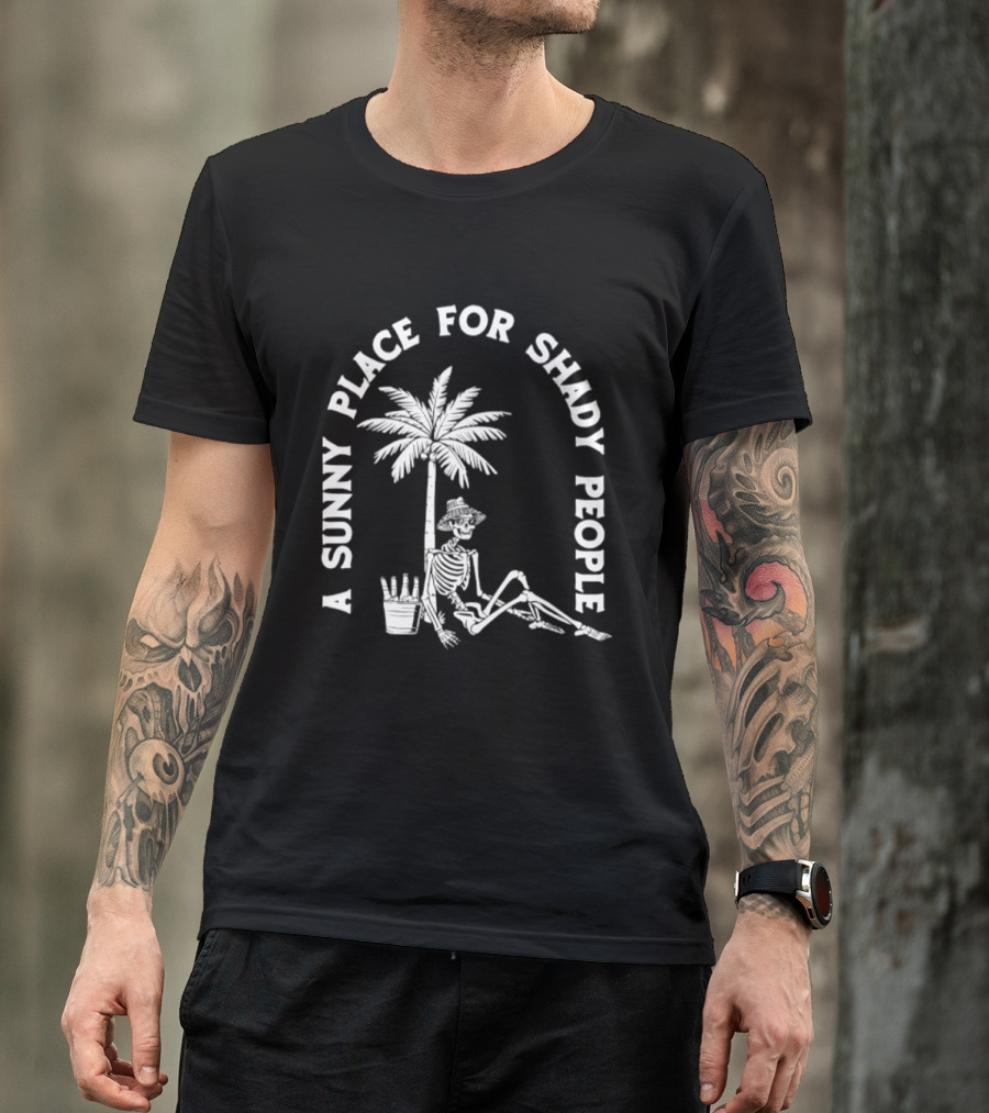 A Sunny Place For Shady People Skeleton Relaxing Under Palm Tree T-Shirt