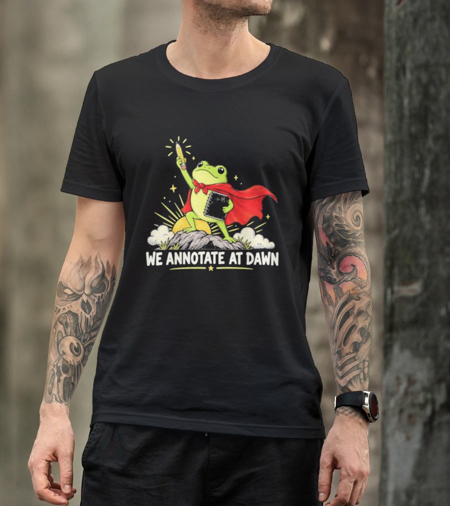 We Annotate At Dawn Frog Hero With Pencil And Book T-Shirt
