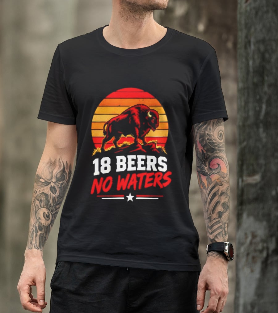 Buffalo Bison 18 Beers No Waters Football Drink Fun T-Shirt