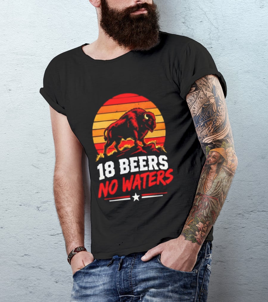 Buffalo Bison 18 Beers No Waters Football Drink Fun T-Shirt