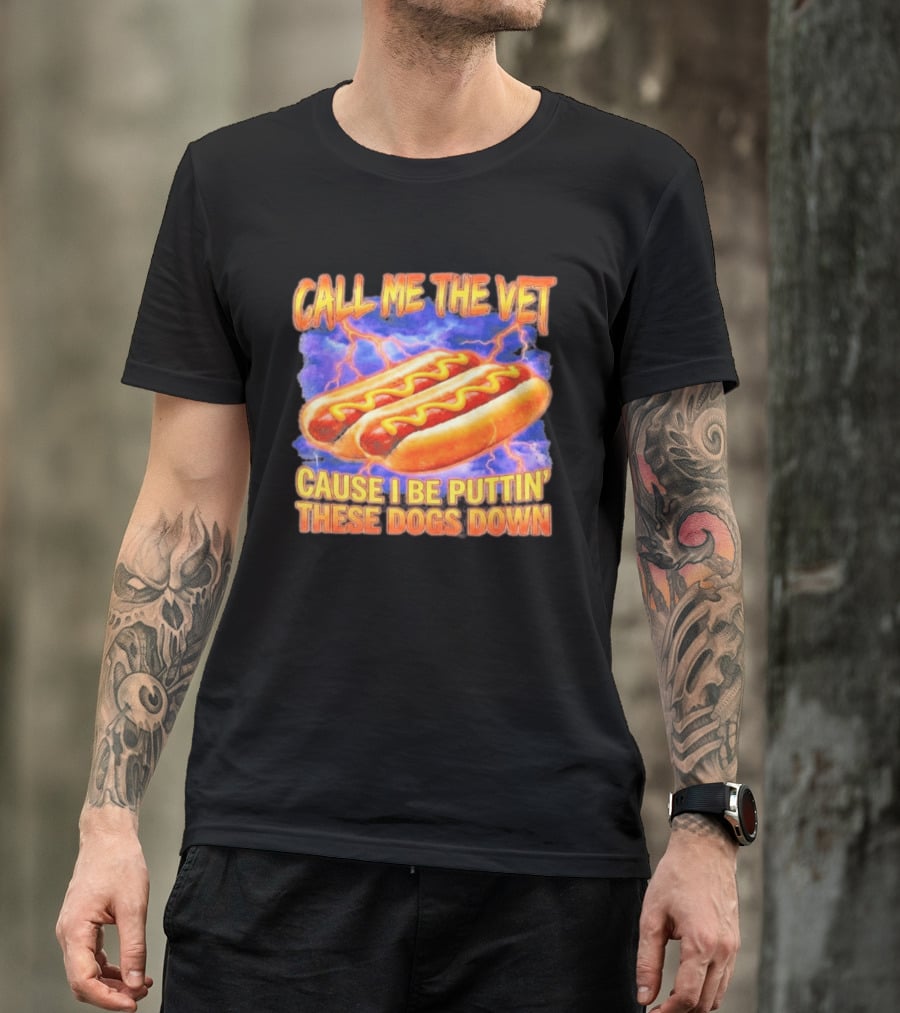 Call Me The Vet Cause I Be Puttin' These Dogs Down Hot Dogs And Lightning T-Shirt