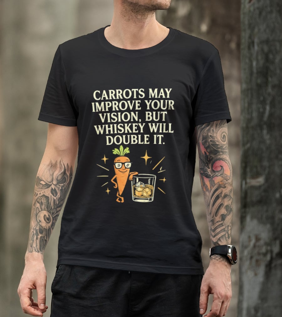 Carrots May Improve Your Vision Whiskey Will Double It Fun Carrot Character With Drink T-Shirt