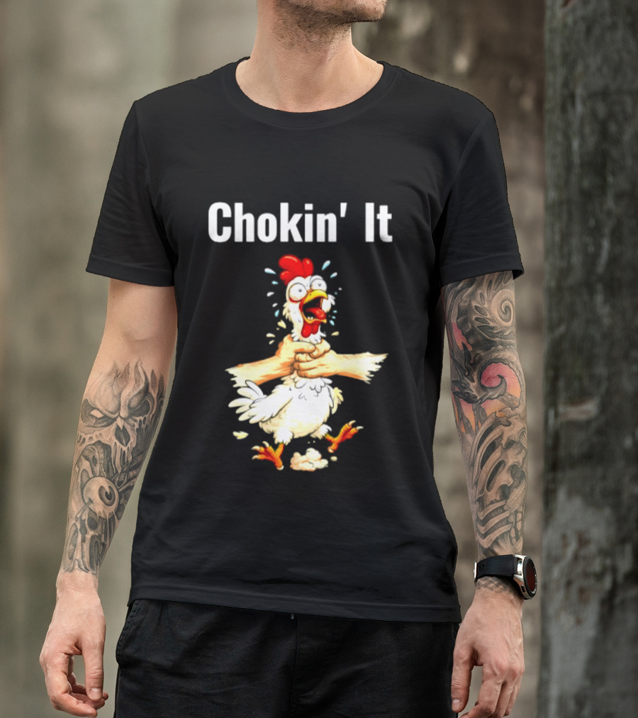 Chokin' It Chicken Poultry Cartoon Humor T-Shirt