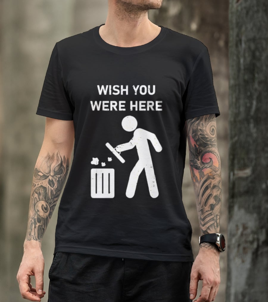 Wish You Were Here Trash Can Garbage Stick Figure T-Shirt