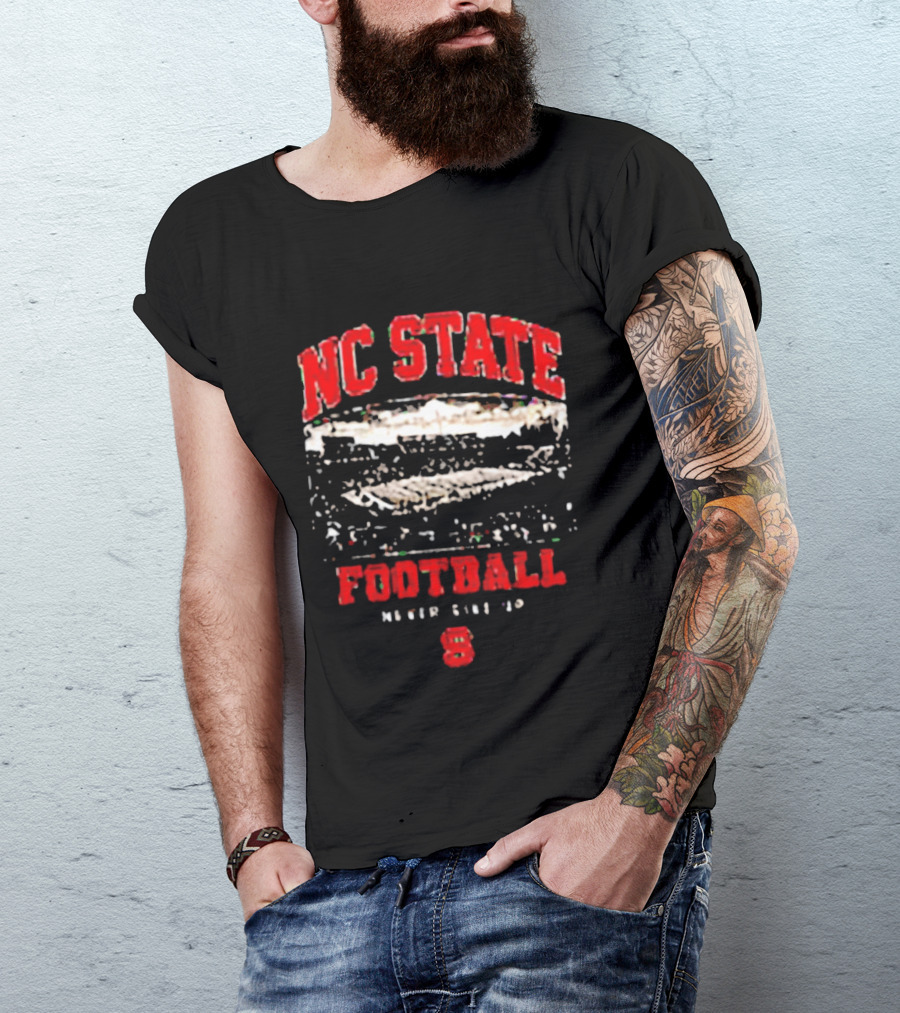 NC State Wolfpack Football Never Give Up Stadium 8 T-Shirt