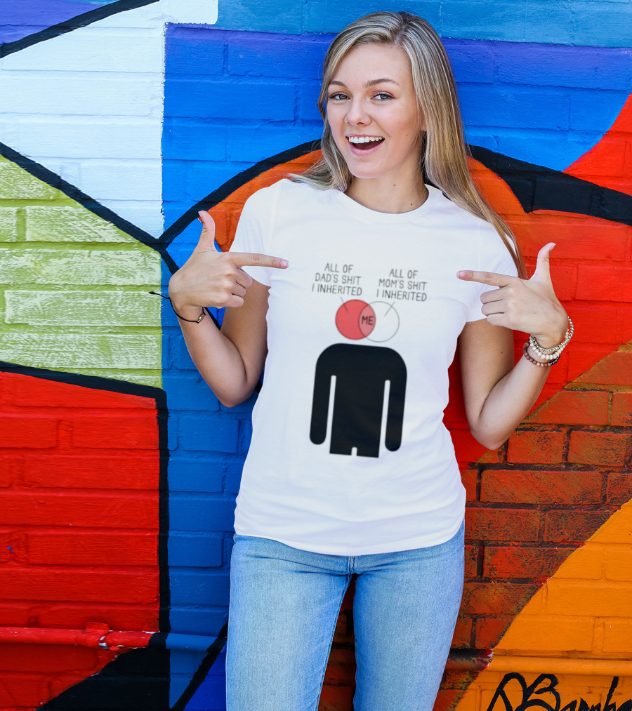 All Of Dad's Shit And Mom's Shit I Inherited Me Venn Diagram Humor T-Shirt