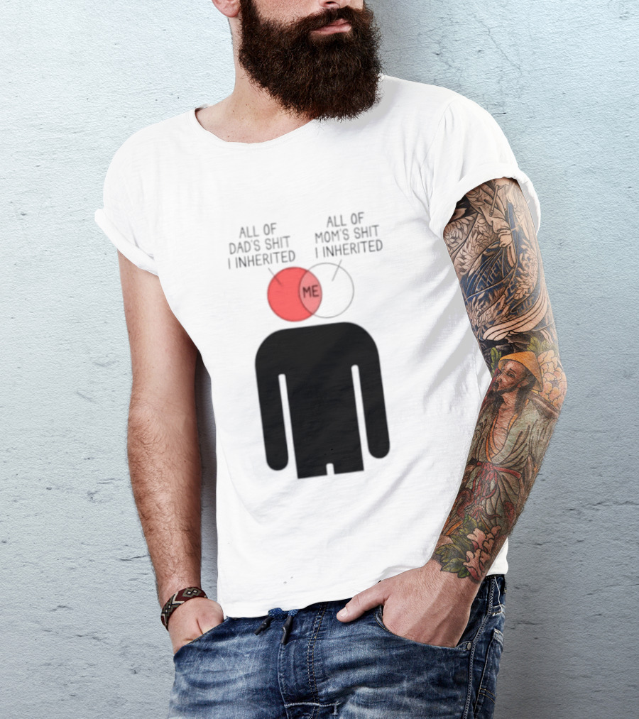 All Of Dad's Shit And Mom's Shit I Inherited Me Venn Diagram Humor T-Shirt