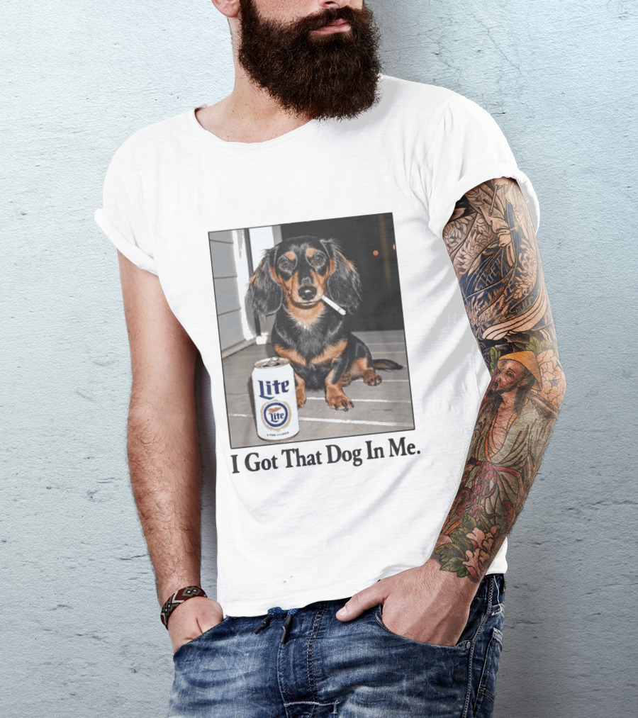 Miller Lite Dachshund I Got That Dog In Me T-Shirt