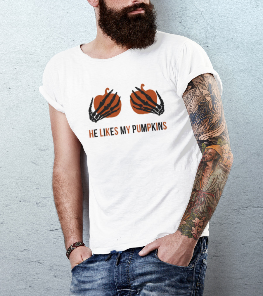 He Likes My Pumpkins Skeleton Hands Halloween Fun T-Shirt