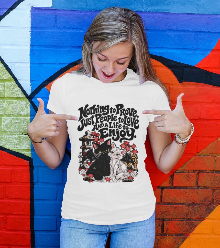 Nothing To Prove Just People To Love And A Life To Enjoy With Bat Cats And Autumn Lanterns T-Shirt