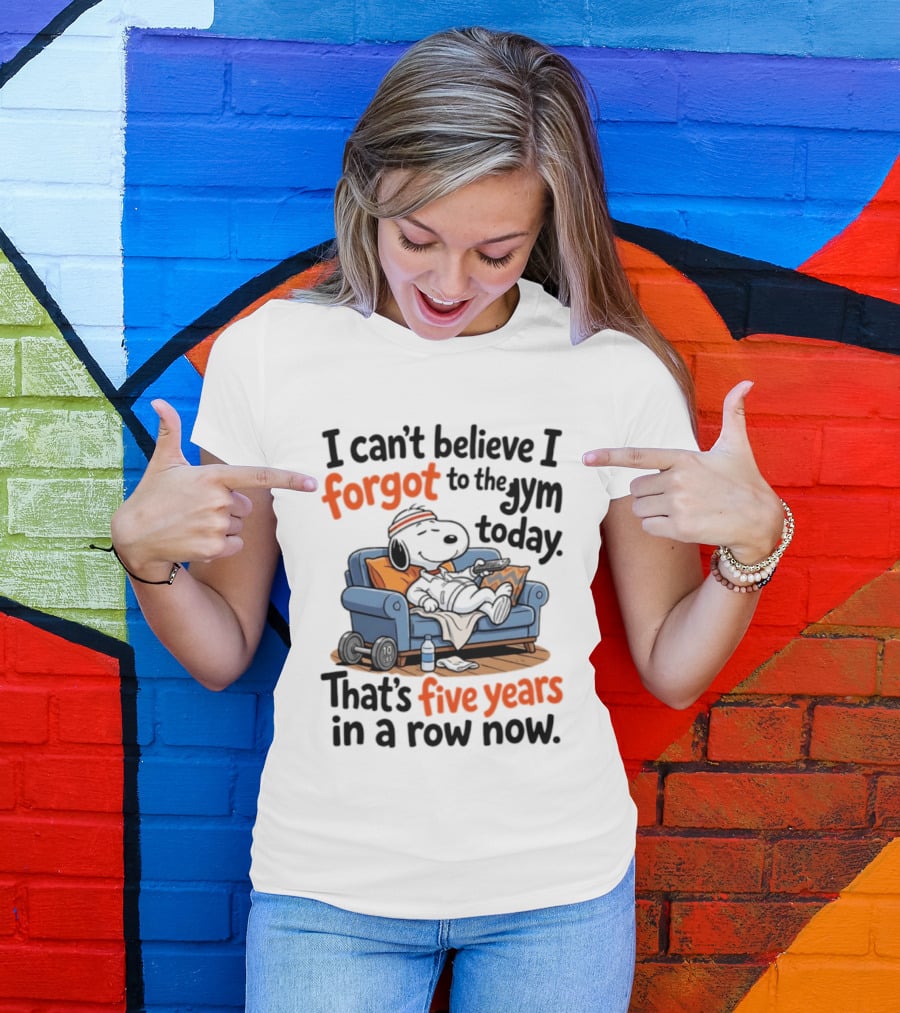 Snoopy Forgot To The Gym Today Five Years In A Row Now T-Shirt