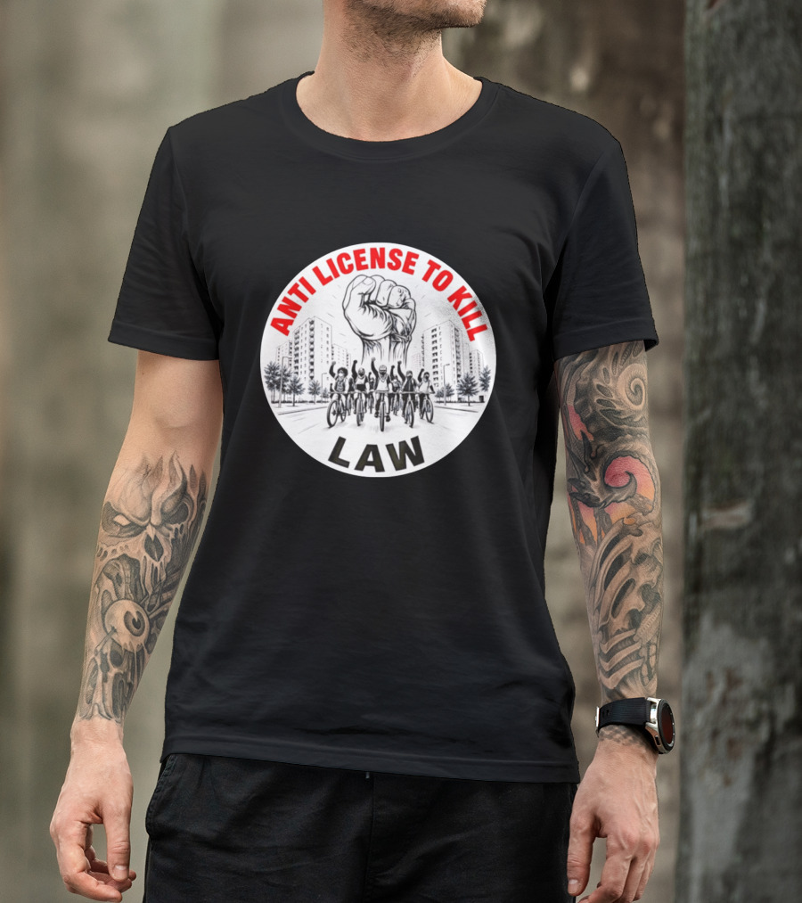 Anti License To Kill Law Cyclist Advocacy Fist Raised In Unity T-Shirt