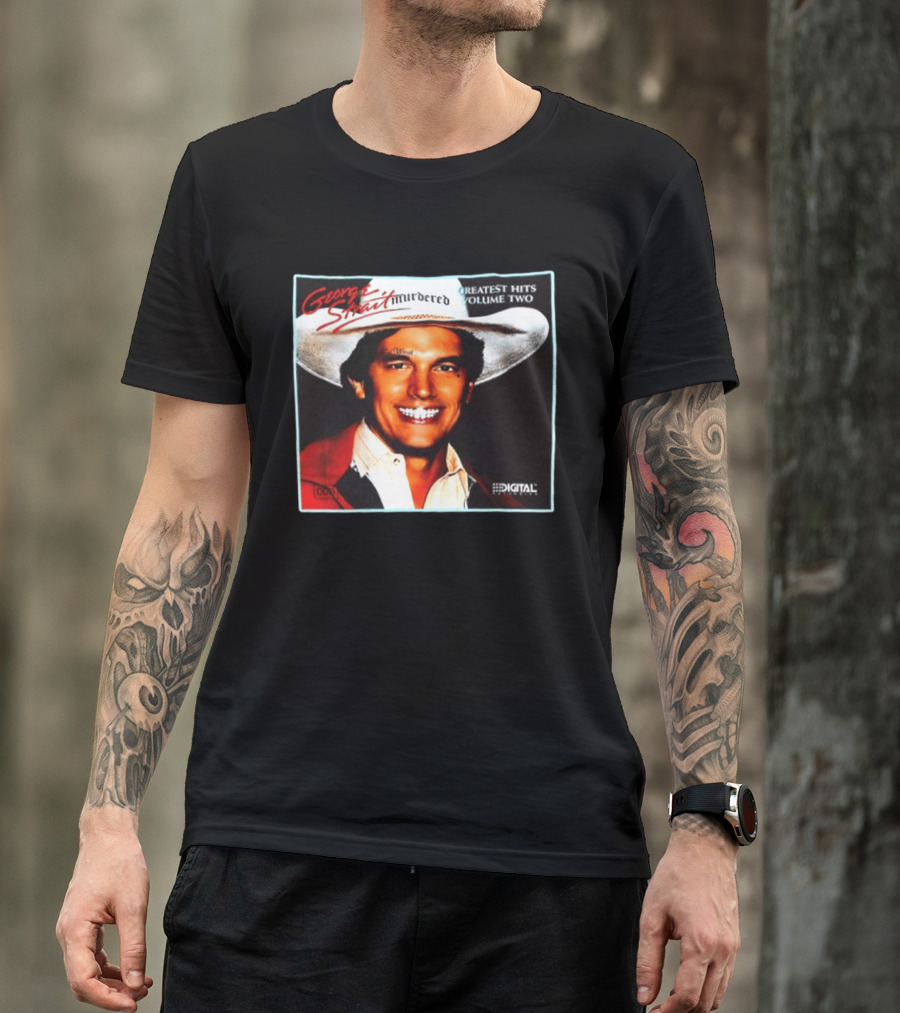 George Strait Hurdered Greatest Hits Volume Two Does Fort Worth Ever Cross Your Mind Digital T-Shirt