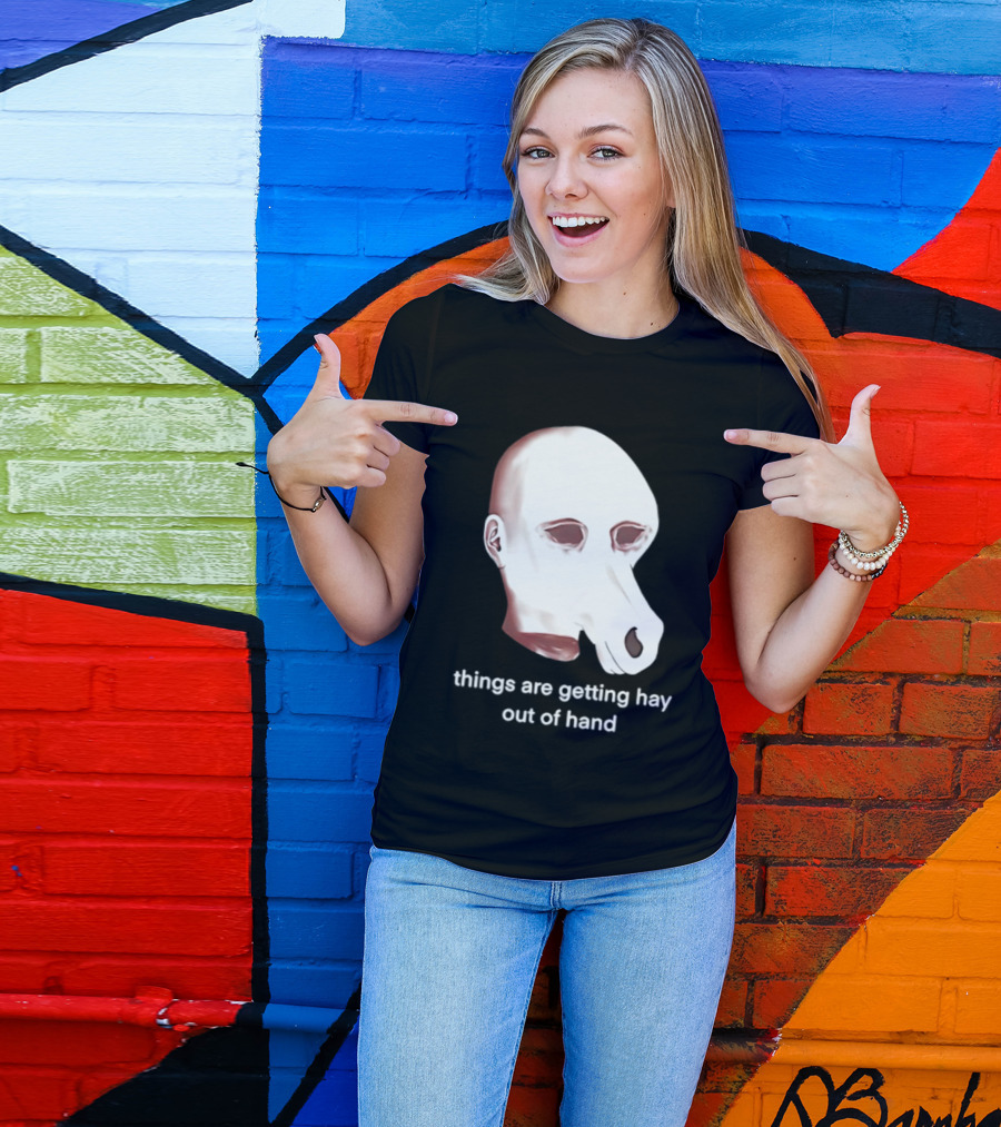 Things Are Getting Hay Out Of Hand Horse Head T-Shirt