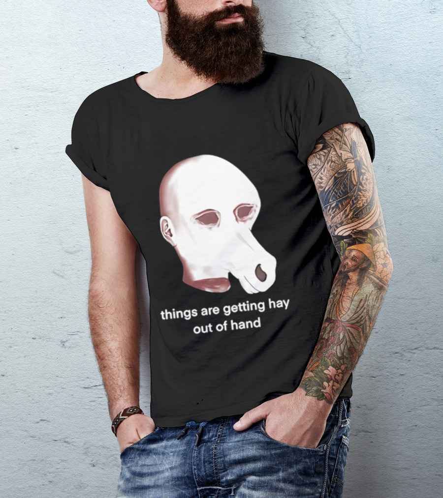 Things Are Getting Hay Out Of Hand Horse Head T-Shirt