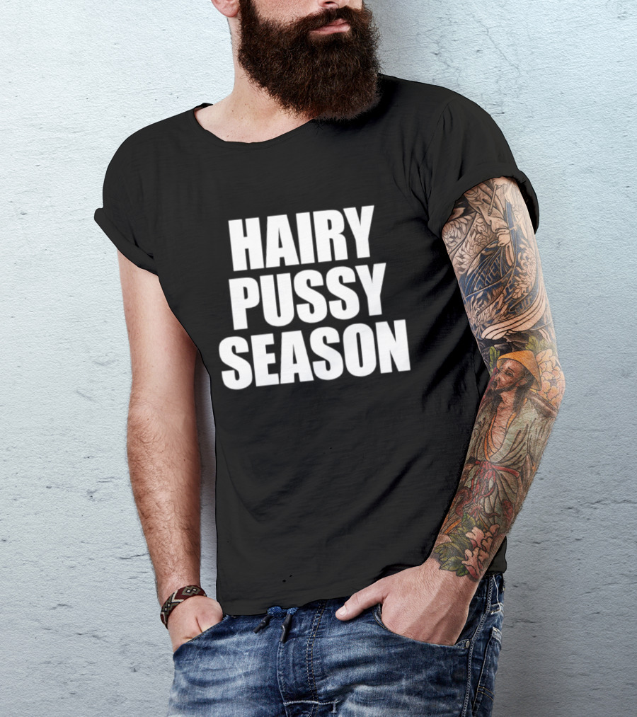 Hairy Pussy Season Humor T-Shirt