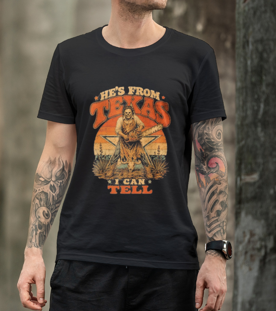 He's From Texas I Can Tell Chainsaw Horror Halloween T-Shirt