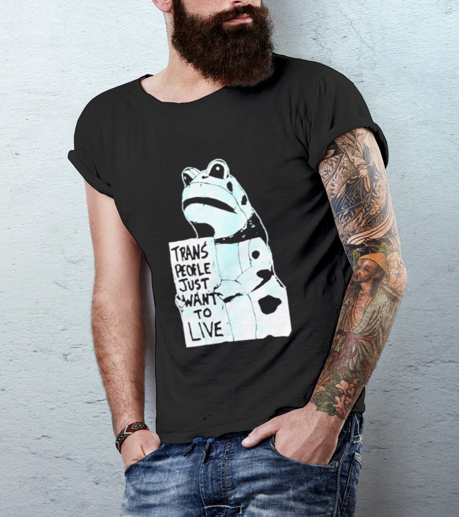 Trans People Just Want To Live Frog Transgender Rights T-Shirt