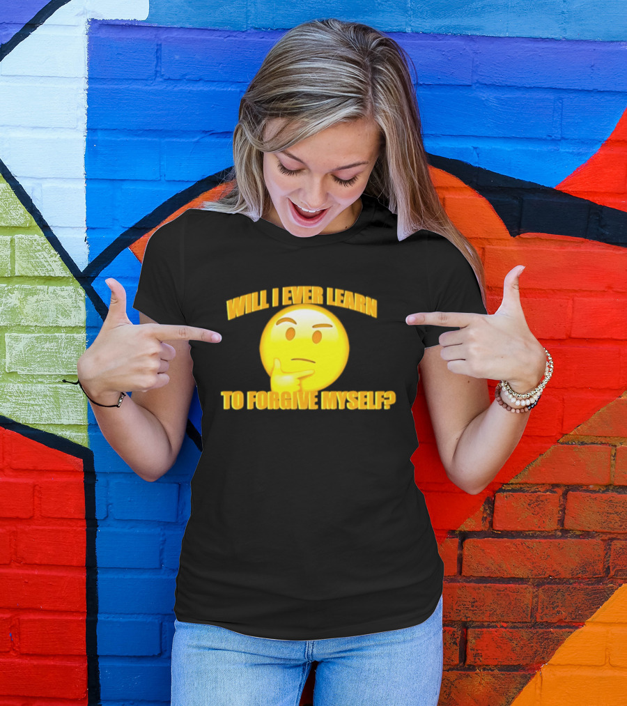 Will I Ever Learn To Forgive Myself Thinking Emoji T-Shirt
