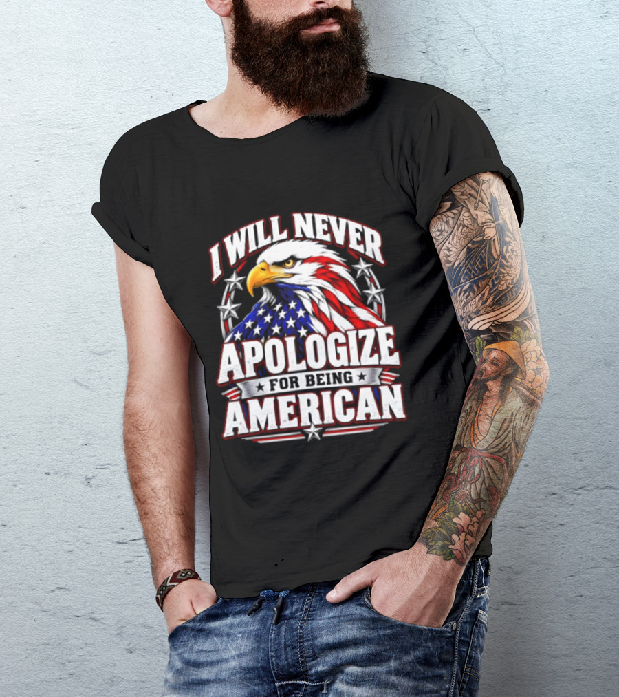 I Will Never Apologize For Being American Bald Eagle Stars And Stripes T-Shirt