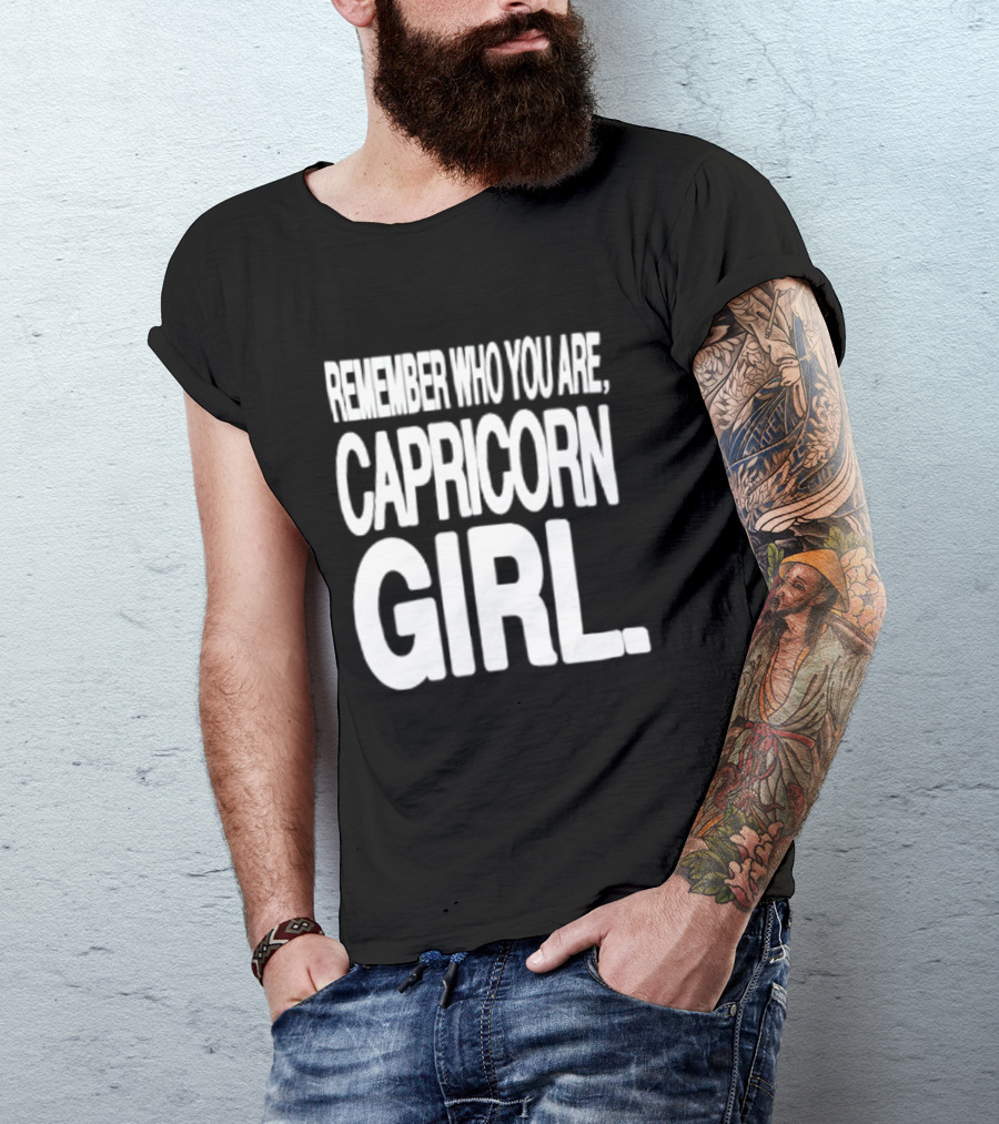 Remember Who You Are Capricorn Girl T-Shirt