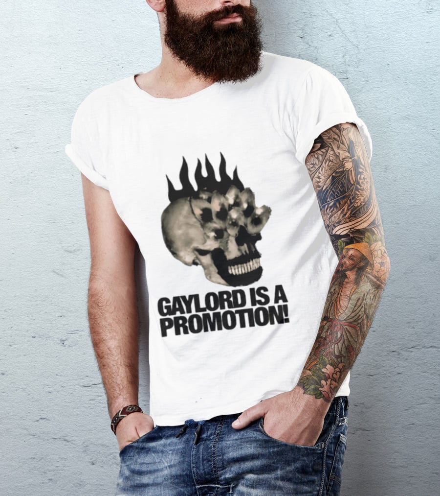 Gaylord Is A Promotion Skull Flamed Spikes Sarcastic T-Shirt