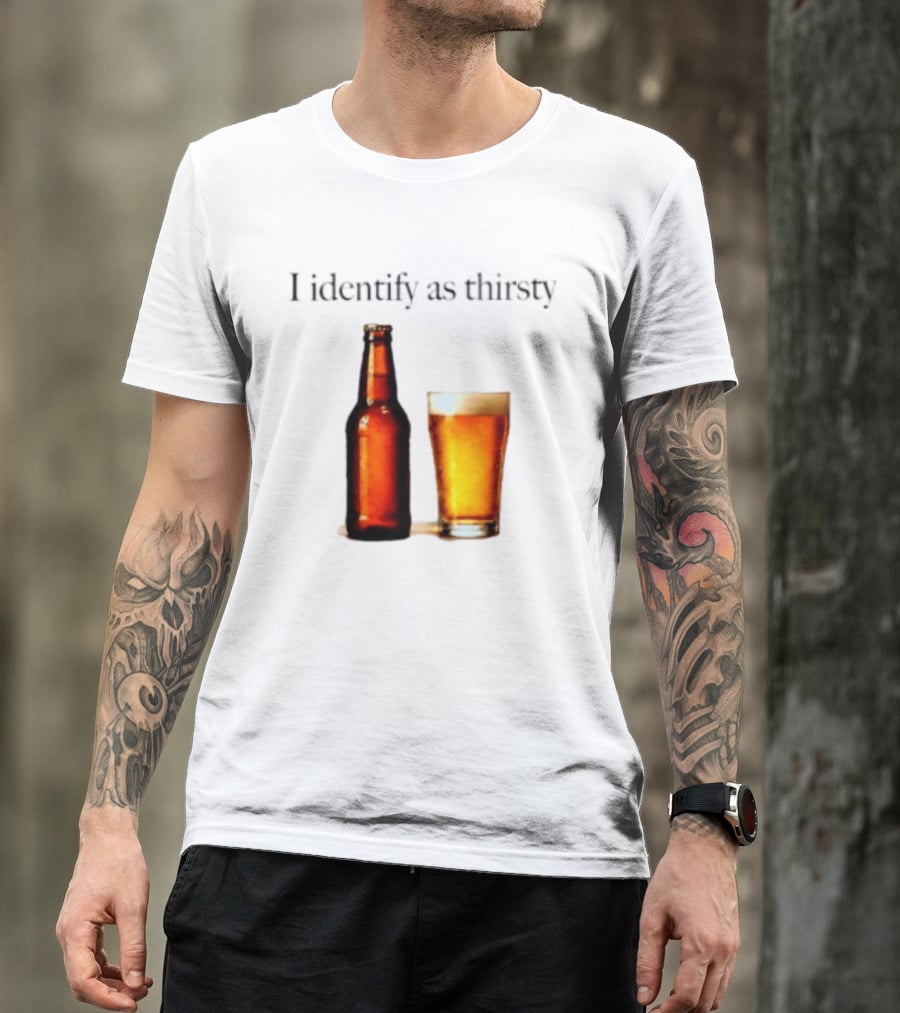 I Identify As Thirsty Beer Drinking Bottle And Glass T-Shirt
