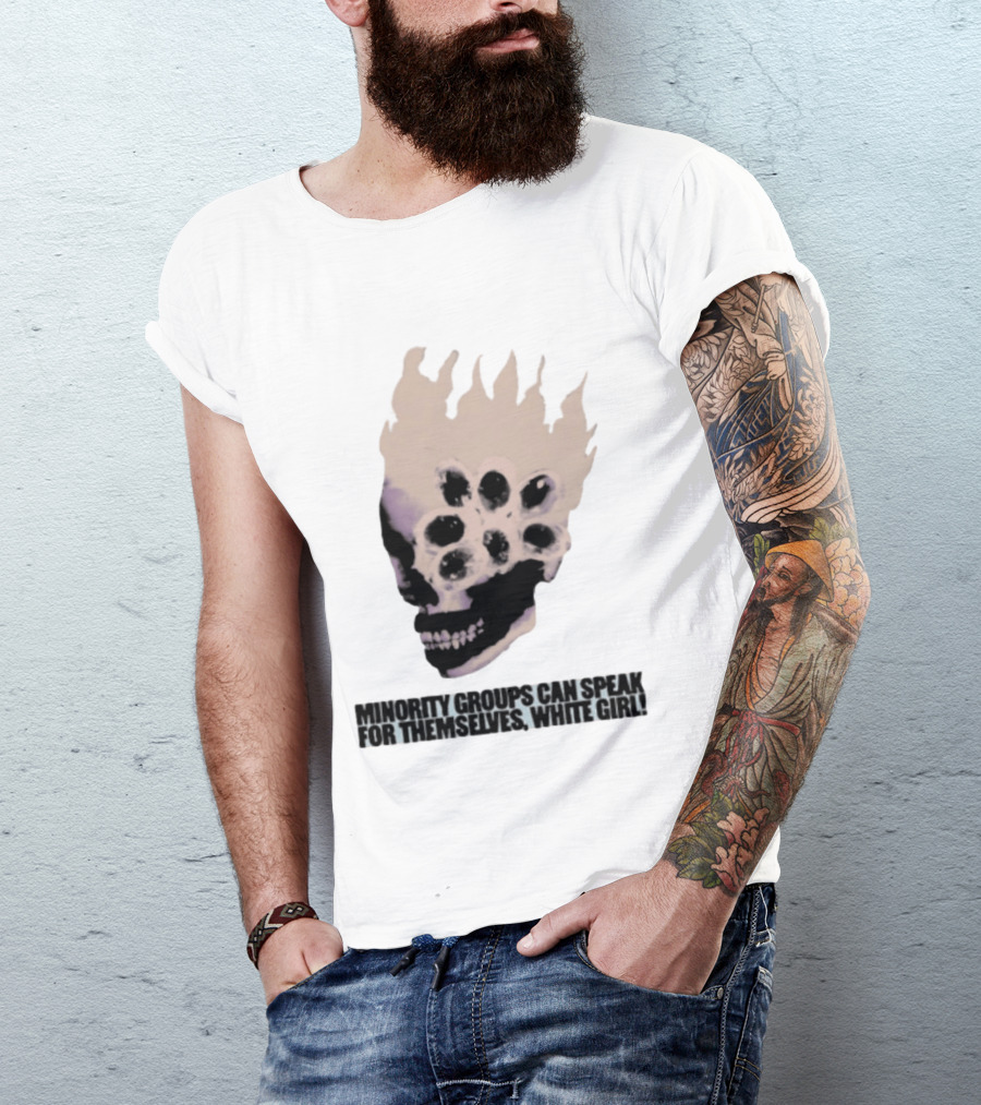 Minority Groups Can Speak For Themselves White Girl Flaming Skull T-Shirt