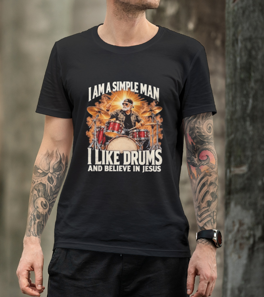 I Am A Simple Man I Like Drums And Believe In Jesus Sunburst Drummer T-Shirt