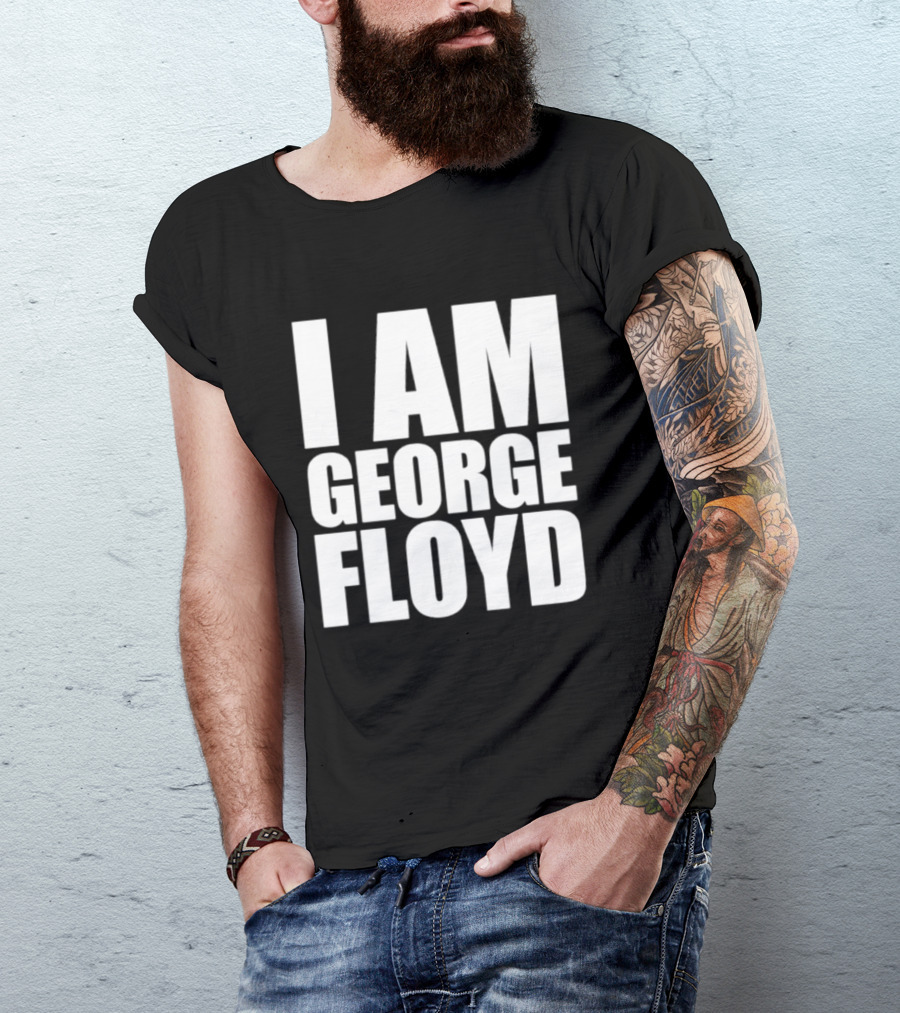 I Am George Floyd T-Shirt
