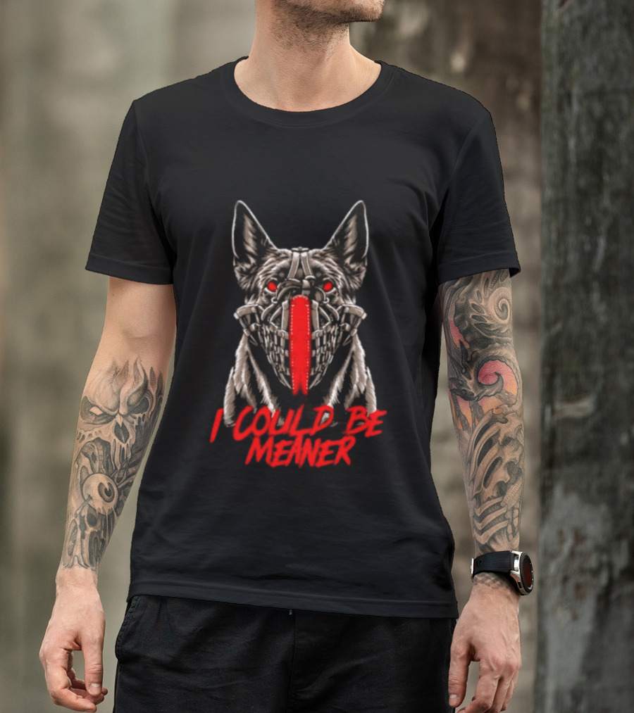 I Could Be Meaner German Shepherd Dog Mask Red Eyes T-Shirt