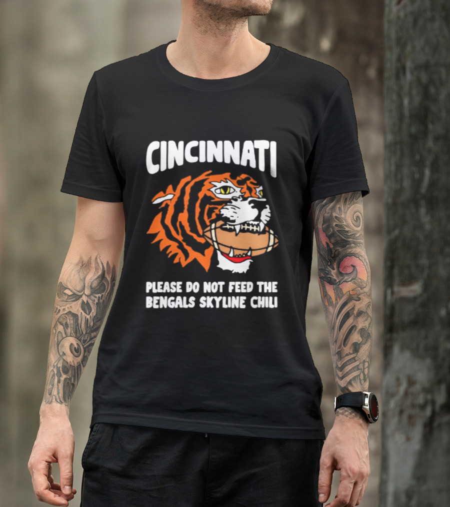 Cincinnati Bengals Please Do Not Feed The Bengals Skyline Chili Tiger Football T-Shirt