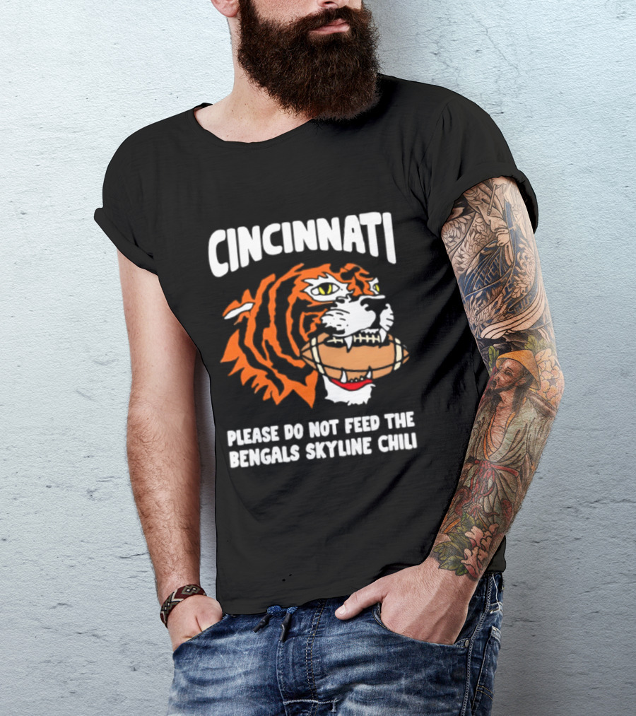 Cincinnati Bengals Please Do Not Feed The Bengals Skyline Chili Tiger Football T-Shirt