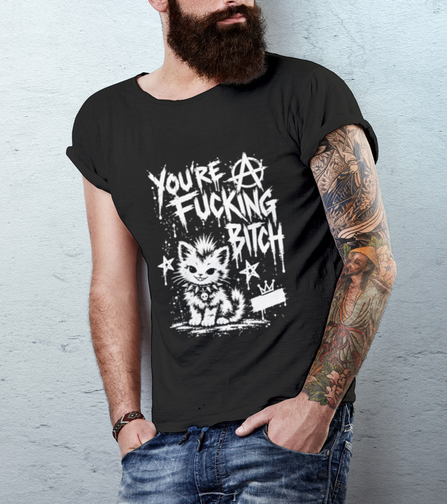 You're A Fucking Bitch Punk Cat Anarchy Stars Graffiti T-Shirt
