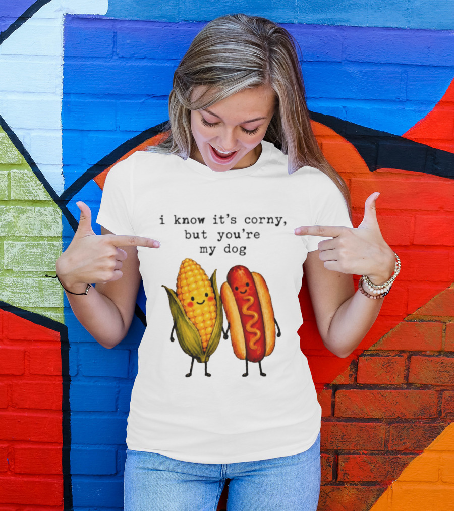 I Know It's Corny But You're My Dog Corn Hot Dog Characters T-Shirt