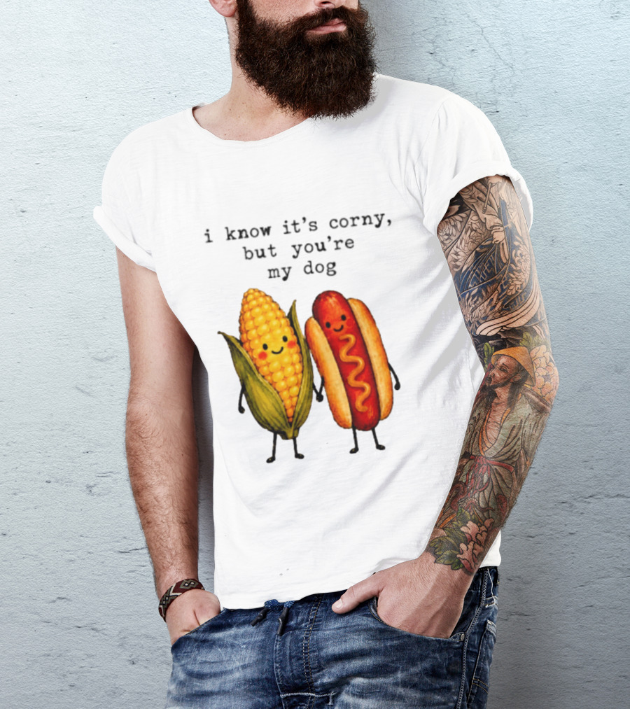 I Know It's Corny But You're My Dog Corn Hot Dog Characters T-Shirt