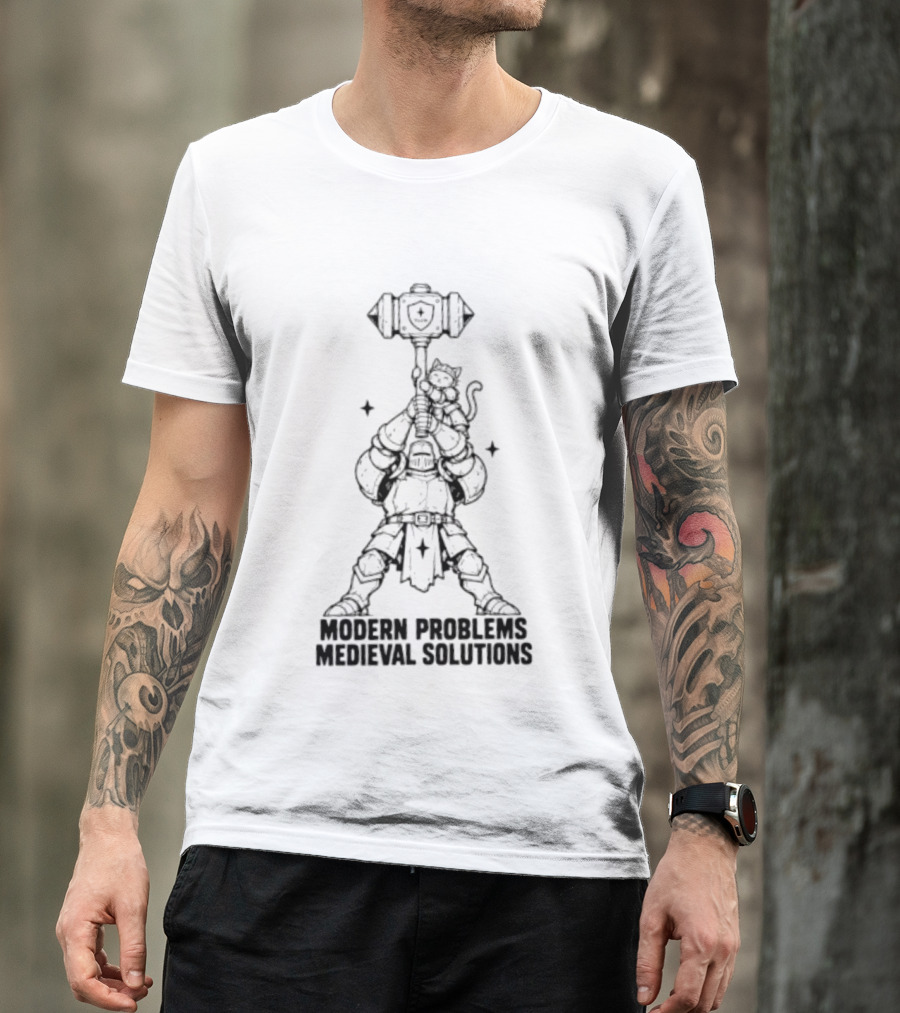 Modern Problems Medieval Solutions Knight With Cat And Hammer Wielding Warrior T-Shirt