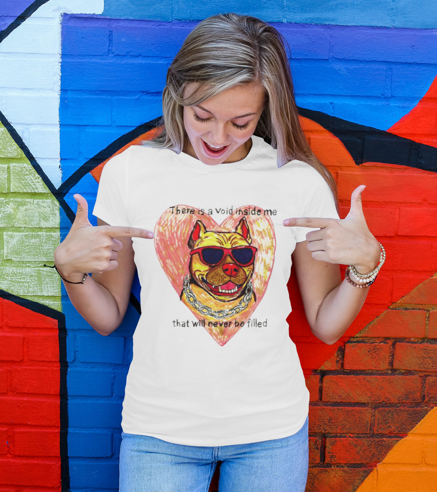 Pitbull Heart Illustration With Red Sunglasses And Silver Chain There Is A Void Inside Me That Will Never Be Filled T-Shirt