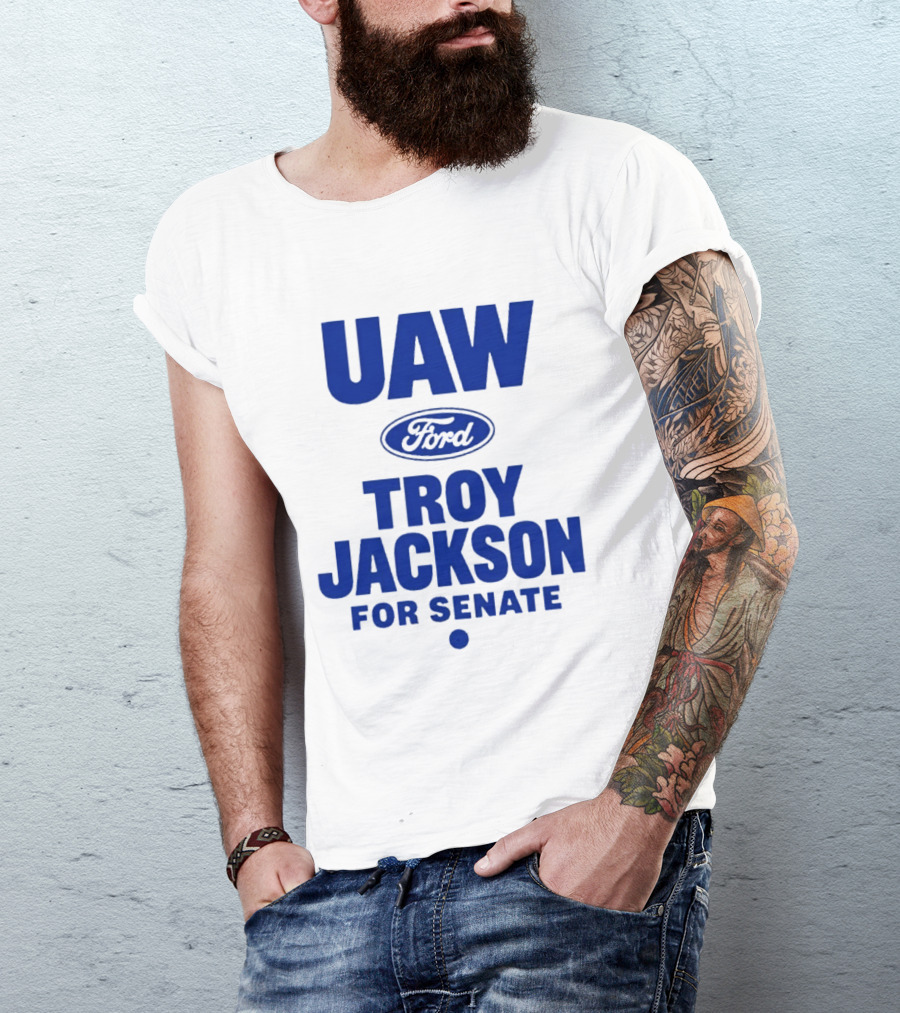 UAW Ford Troy Jackson For Senate Union Support T-Shirt