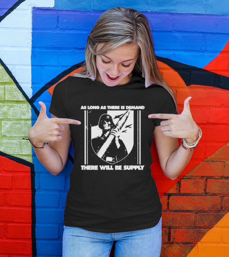 As Long As There Is Demand Skeleton Figure With Scythe T-Shirt