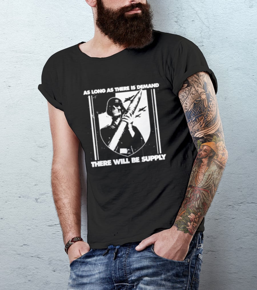 As Long As There Is Demand Skeleton Figure With Scythe T-Shirt
