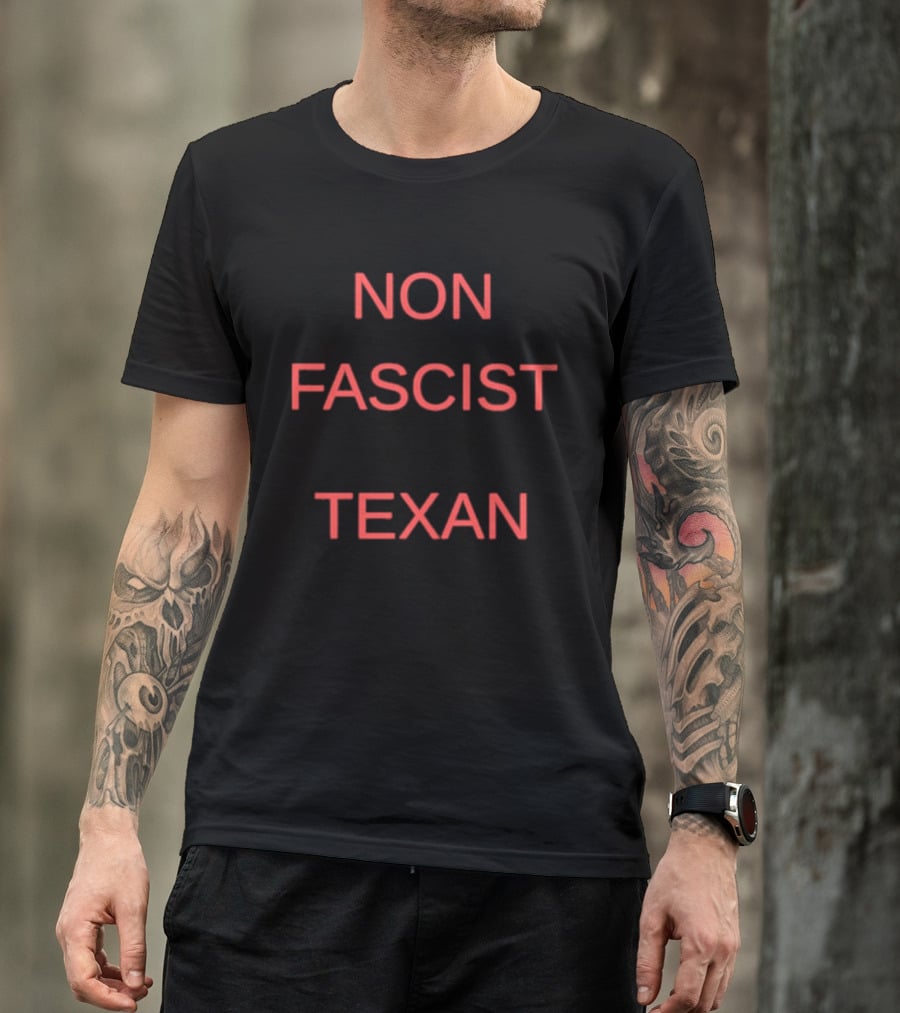 Non Fascist Texan T-Shirt