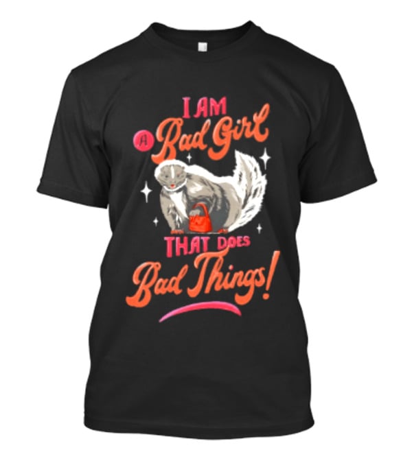 I Am A Bad Girl That Does Bad Things Skunk Carrying Red Purse T-Shirt