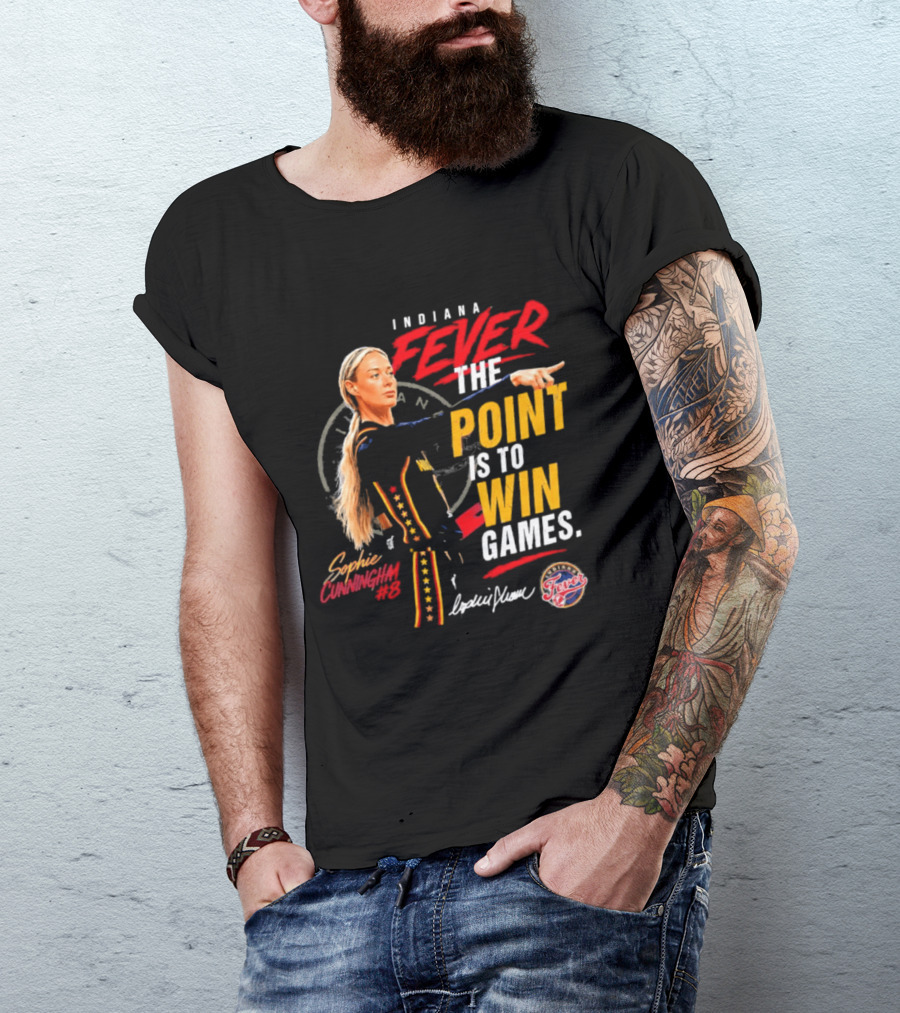 Indiana Fever The Point Is To Win Games Sophie Cunningham Fever 3 T-Shirt
