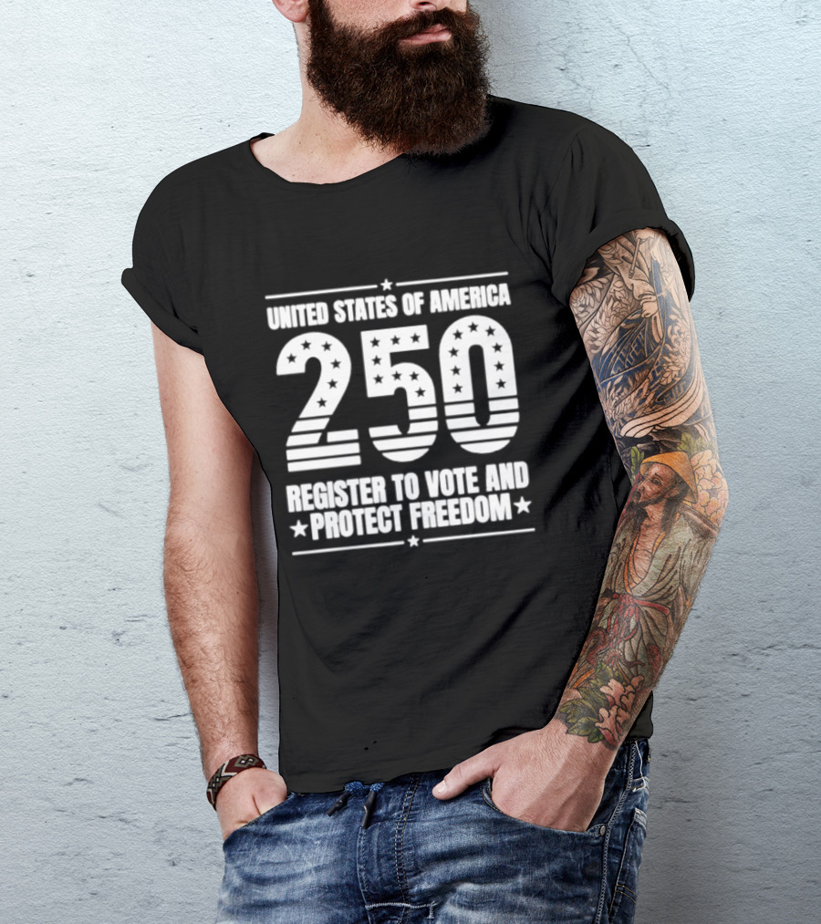 United States Of America 250 Register To Vote And Protect Freedom T-Shirt