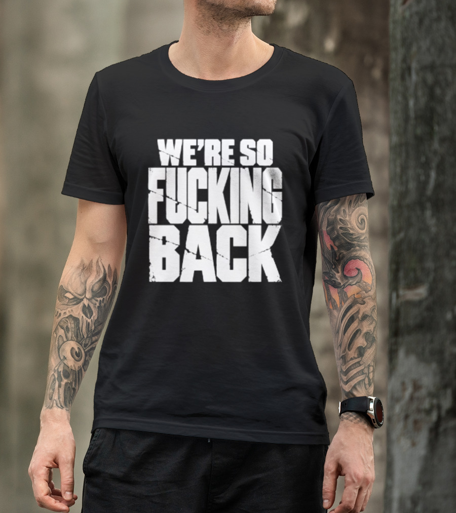 We're So Fucking Back Internet Culture Phrase T-Shirt