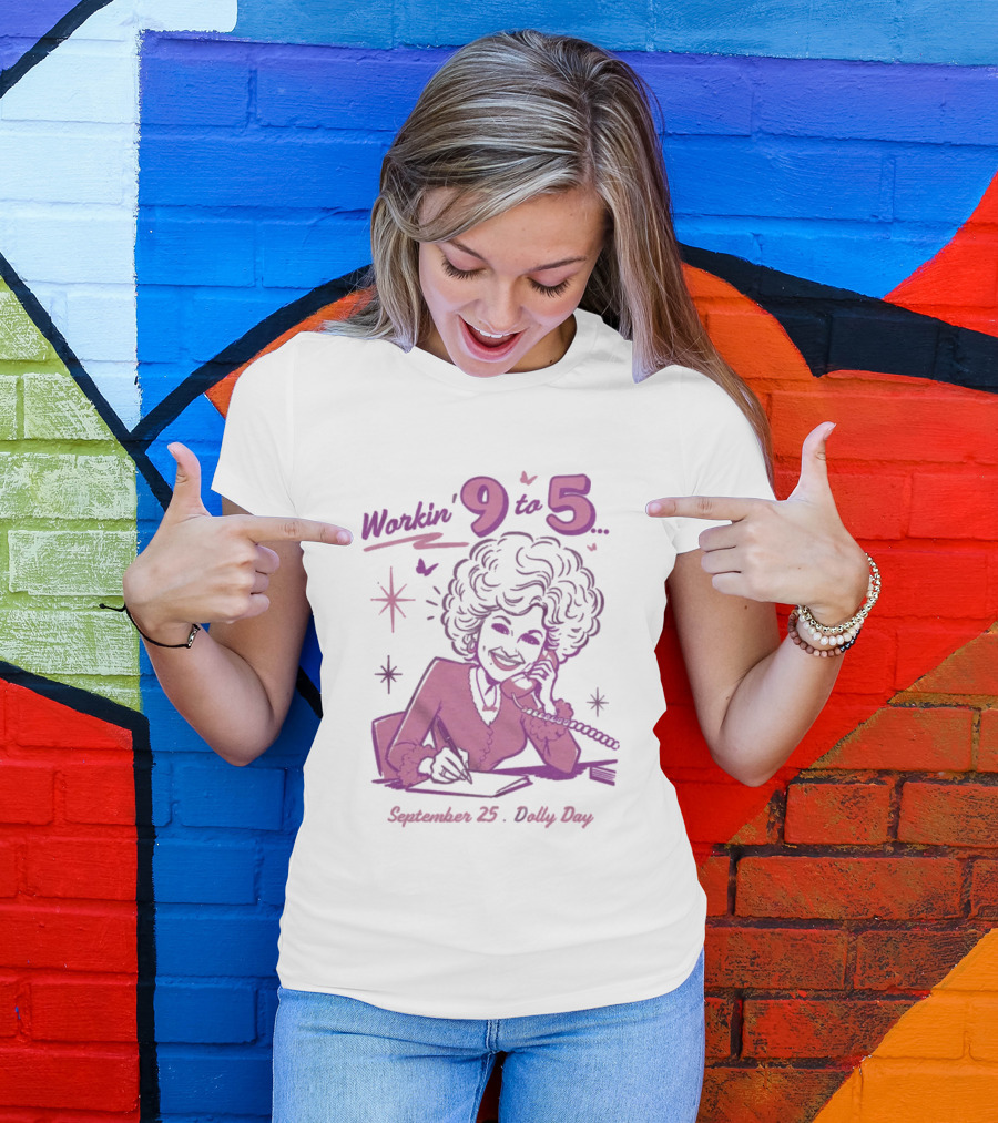 Workin 9 To 5 September 25 Dolly Day T-Shirt