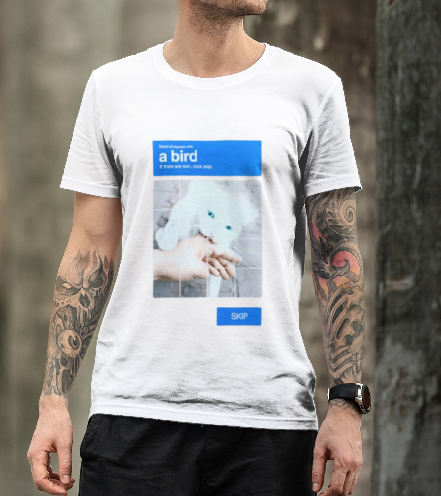 Select All Squares With A Bird Cat Captcha If There Are None Click Skip T-Shirt